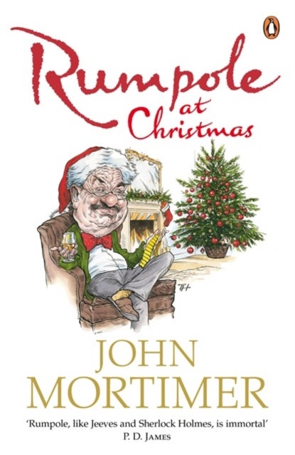 Rumpole at Christmas - A collection of hilarious festive stories for readers of Sherlock Holmes and P.G. Wodehouse