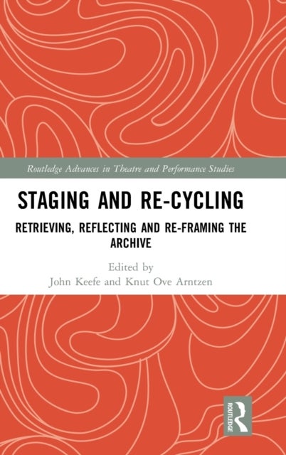 Staging and Re-cycling - Retrieving, Reflecting and Re-framing the Archive