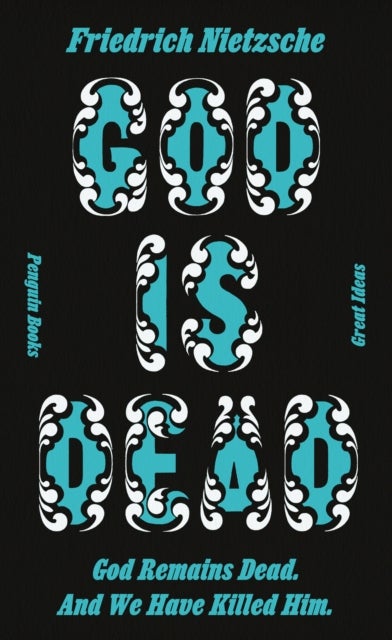 God is Dead. God Remains Dead. And We Have Killed Him. - Penguin Great Ideas