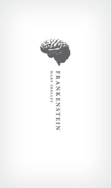 Frankenstein - or `The Modern Prometheus': The 1818 Text