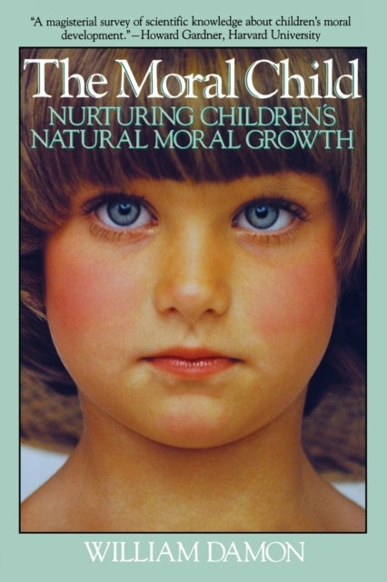 Moral Child - Nurturing Children's Natural Moral Growth