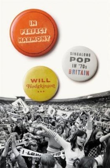 In Perfect Harmony - Singalong Pop in ’70s Britain