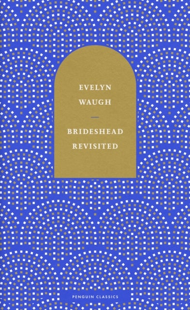 Brideshead Revisited - The Sacred and Profane Memories of Captain Charles Ryder