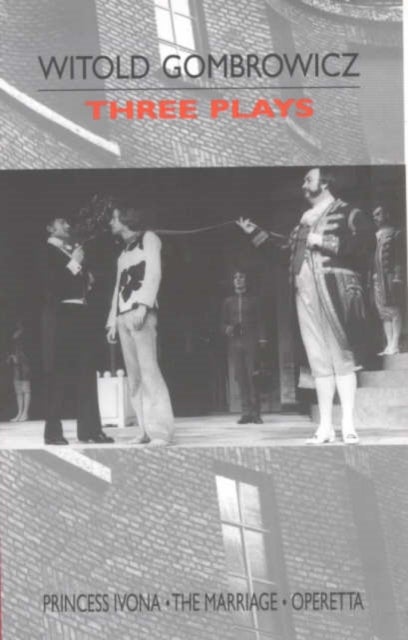 Three Plays - "Princess Ivona", "The Marriage" and "Operetta"