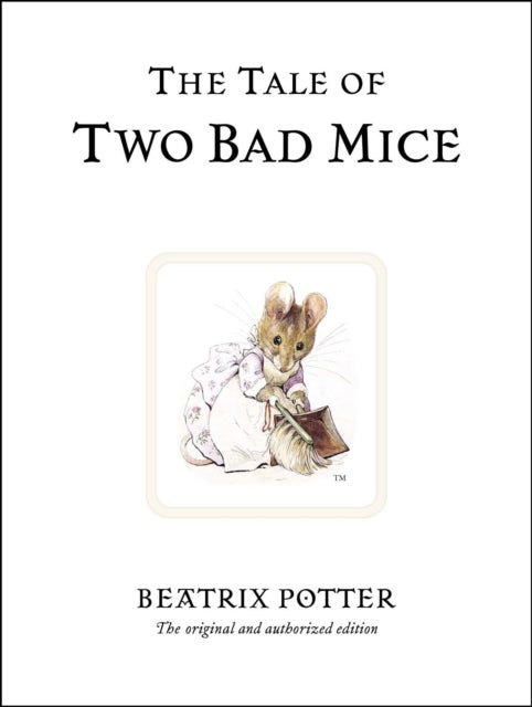 The Tale of Two Bad Mice - The original and authorized edition