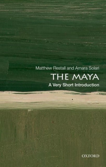 The Maya: A Very Short Introduction - A Very Short Introduction