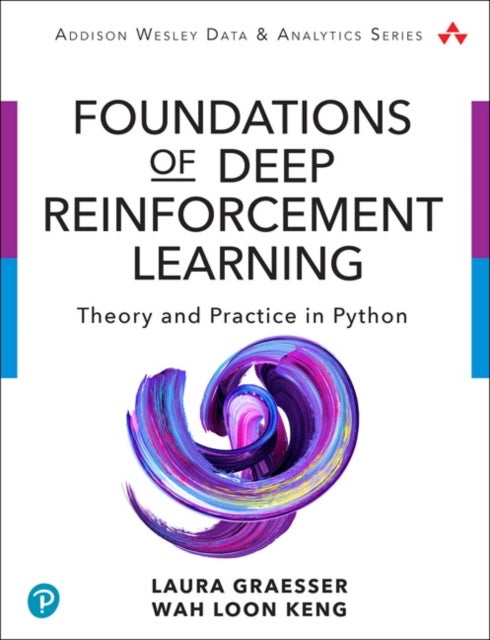 Foundations of Deep Reinforcement Learning - Theory and Practice in Python