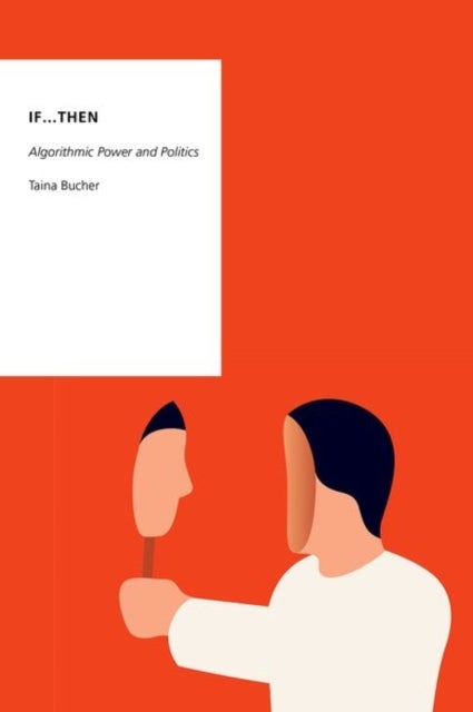 If...Then - Algorithmic Power and Politics