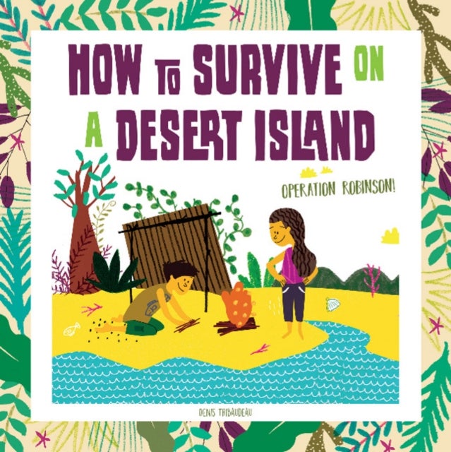 How to Survive on a Desert Island - Operation Robinson!
