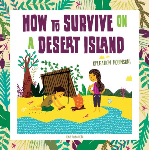 How to Survive on a Desert Island - Operation Robinson!