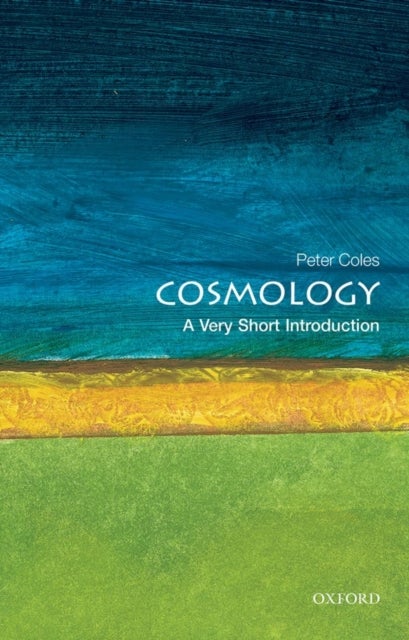 Cosmology: A Very Short Introduction - A Very Short Introduction