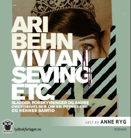 Vivian Seving etc. - sladder, forskyvninger og andre overdrivelser om en prinsesse og hennes samtid