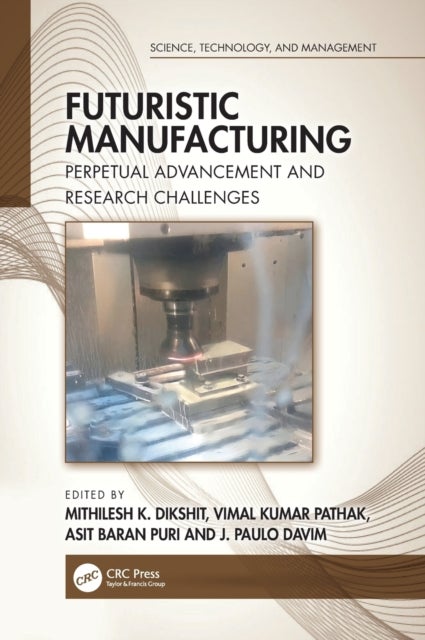 Futuristic Manufacturing - Perpetual Advancement and Research Challenges