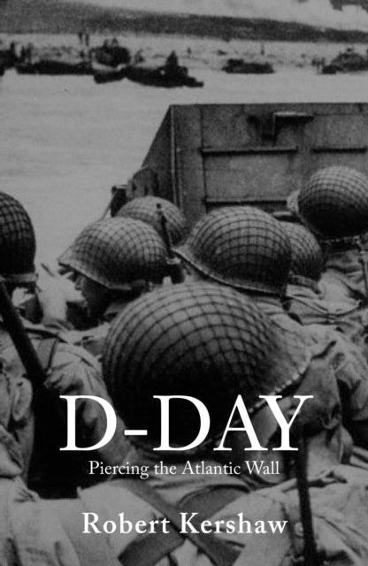D-Day - Piercing the Atlantic Wall