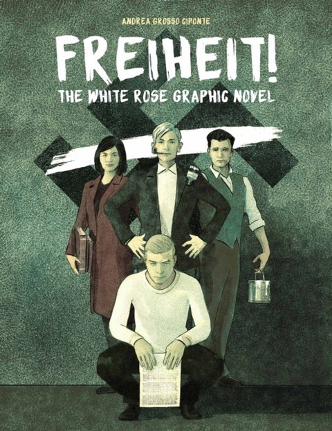 Freiheit! - The White Rose Graphic Novel