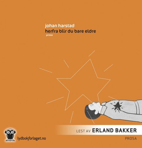 Herfra blir du bare eldre - prosa