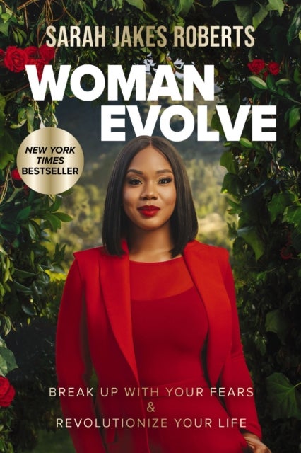 Woman Evolve - Break Up with Your Fears and   Revolutionize Your Life