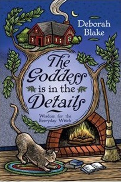 The Goddess is in the Details - Wisdom for the Everyday Witch