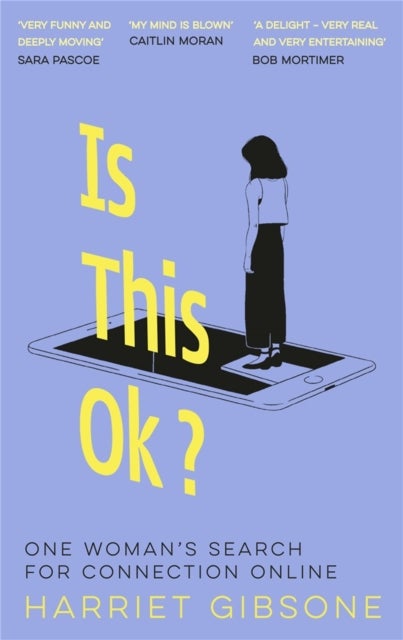 Is This OK? - One Woman's Search For Connection Online