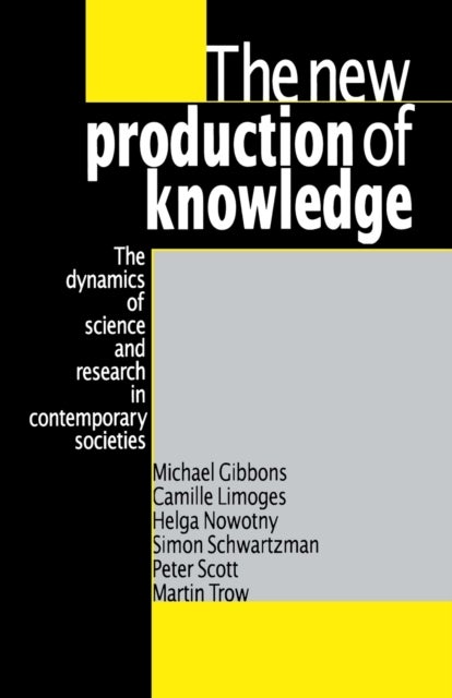 The New Production of Knowledge - The Dynamics of Science and Research in Contemporary Societies