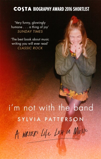 I'm Not with the Band - A Writer's Life Lost in Music