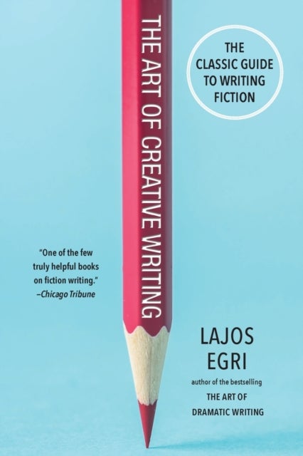 The Art Of Creative Writing - The Classic Guide to Writing Fiction