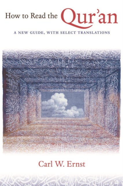 How to Read the Qur'an - A New Guide, with Select Translations