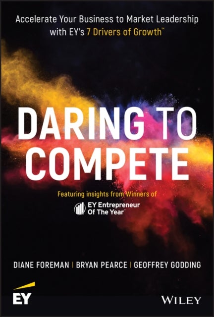 Daring to Compete - Accelerate Your Business to Market Leadership with EY's 7 Drivers of Growth