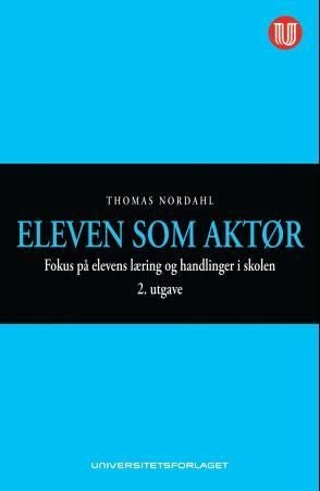 Eleven som aktør - fokus på elevens læring og handlinger i skolen