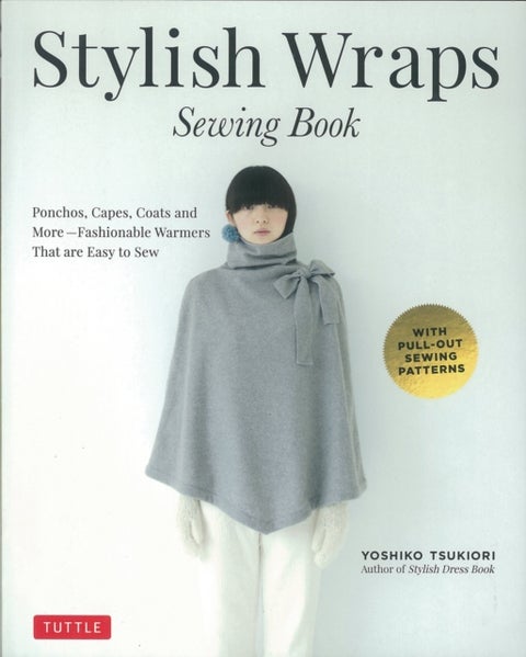 Stylish Wraps Sewing Book - Ponchos, Capes, Coats and More - Fashionable Warmers that are Easy to Sew