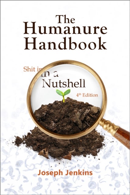 The Humanure Handbook, 4th Edition - Shit in a Nutshell