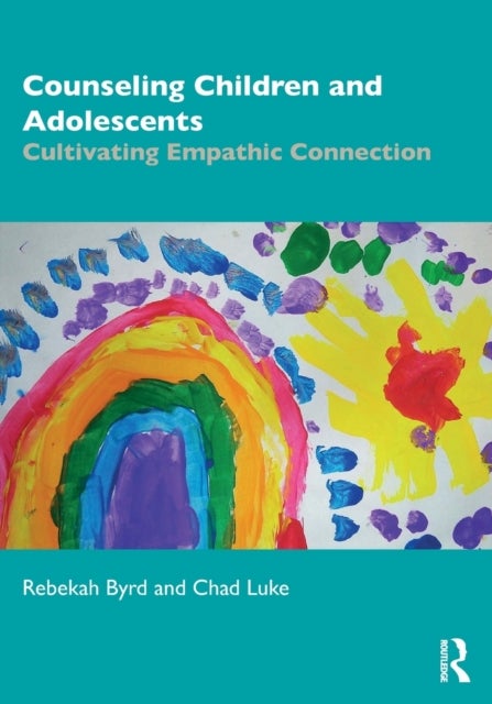 Counseling Children and Adolescents - Cultivating Empathic Connection