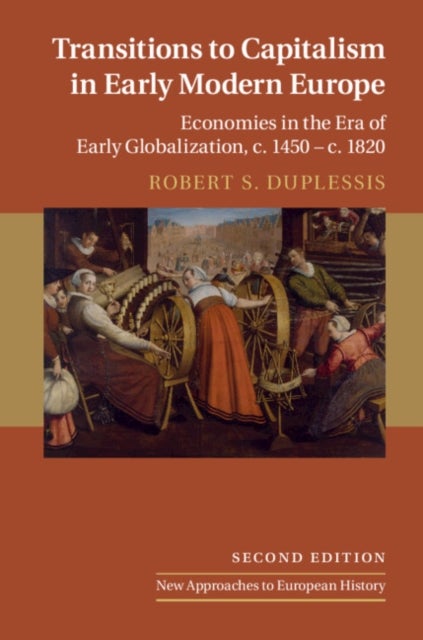 Transitions to Capitalism in Early Modern Europe - Economies in the Era of Early Globalization, c. 1450 – c. 1820