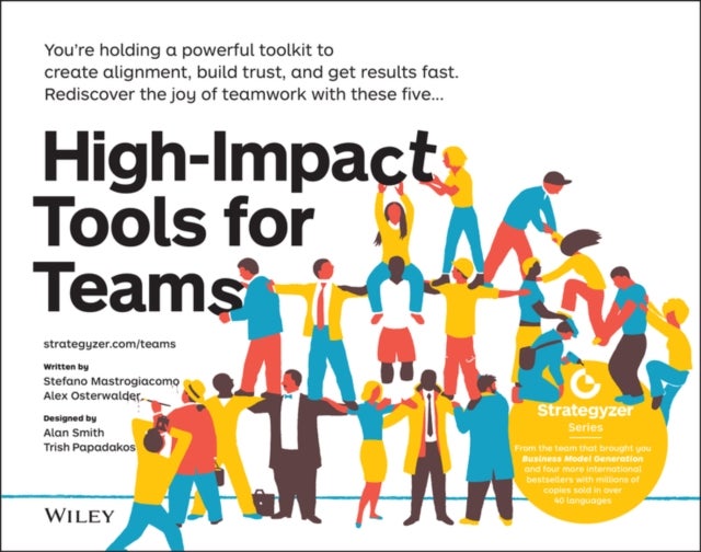 High-Impact Tools for Teams - 5 Tools to Align Team Members, Build Trust, and Get Results Fast