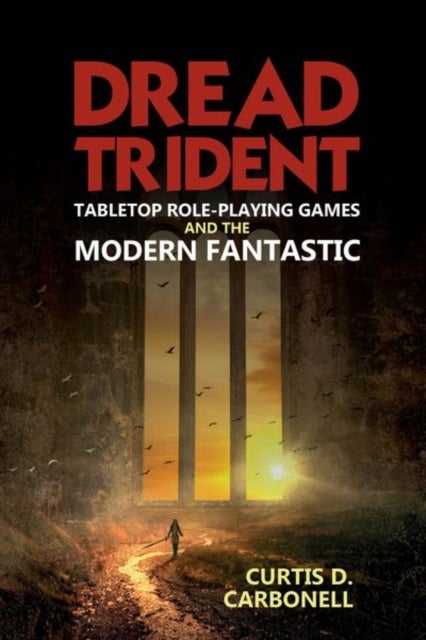 Dread Trident - Tabletop Role-Playing Games and the Modern Fantastic