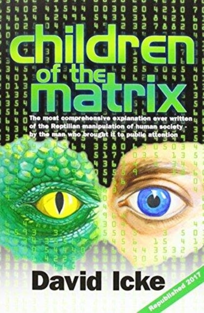 Children of the Matrix - How an Interdimentional Race Has Controlled the Planet for Thousands of Years - And Still Does
