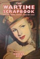 Wartime Scrapbook: the Home Front 1939-1945