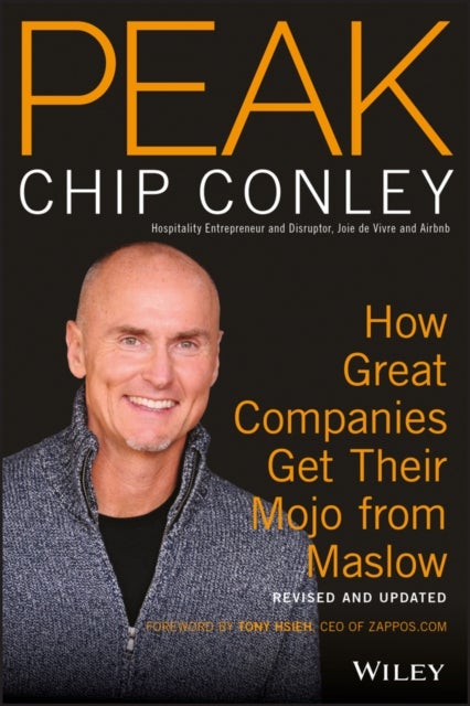 PEAK - How Great Companies Get Their Mojo from Maslow Revised and Updated