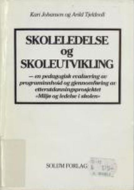 Skoleledelse og skoleutvikling - en pedagogisk evaluering av programinnhold og gjennomføring av etterutdanningsprosjektet "Miljø og ledelse i skolen"