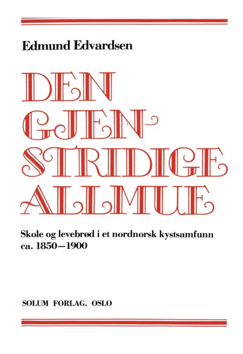 Den gjenstridige allmue - skole og levebrød i et nordnorsk kystsamfunn ca. 1850-1900