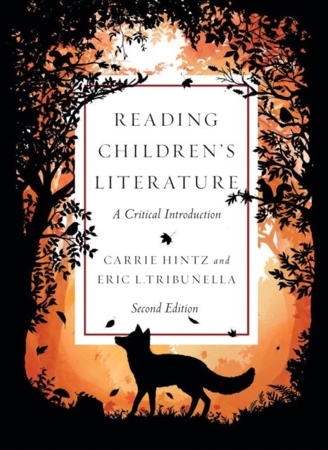 Reading Children’s Literature: A Critical Introduction - Second Edition - A Critical Introduction