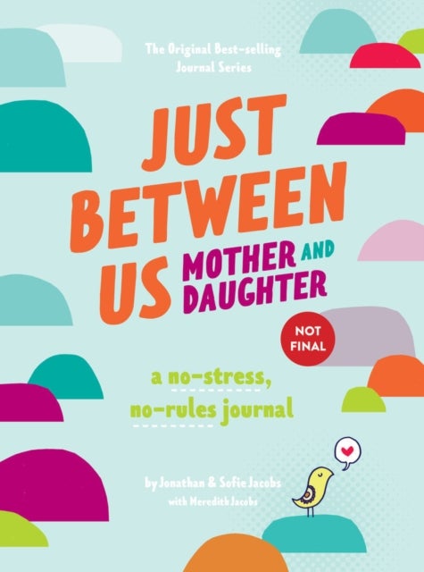 Just Between Us: Mother & Daughter revised edition - The Original Bestselling No-Stress, No-Rules Journal