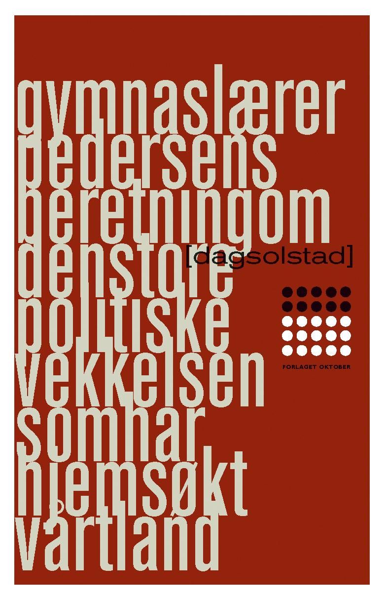 Gymnaslærer Pedersens beretning om den store politiske vekkelsen som har hjemsøkt vårt land - roman