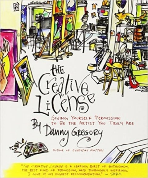 The Creative License - Giving Yourself Permission to Be the Artist You Truly Are
