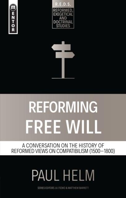 Reforming Free Will - A Conversation on the History of Reformed Views