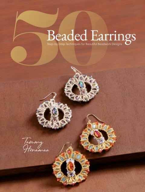 50 Beaded Earrings - Step-by-Step Techniques for Beautiful Beadwork Designs