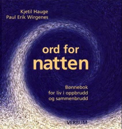 Ord for natten - bønnebok for liv i oppbrudd og sammenbrudd