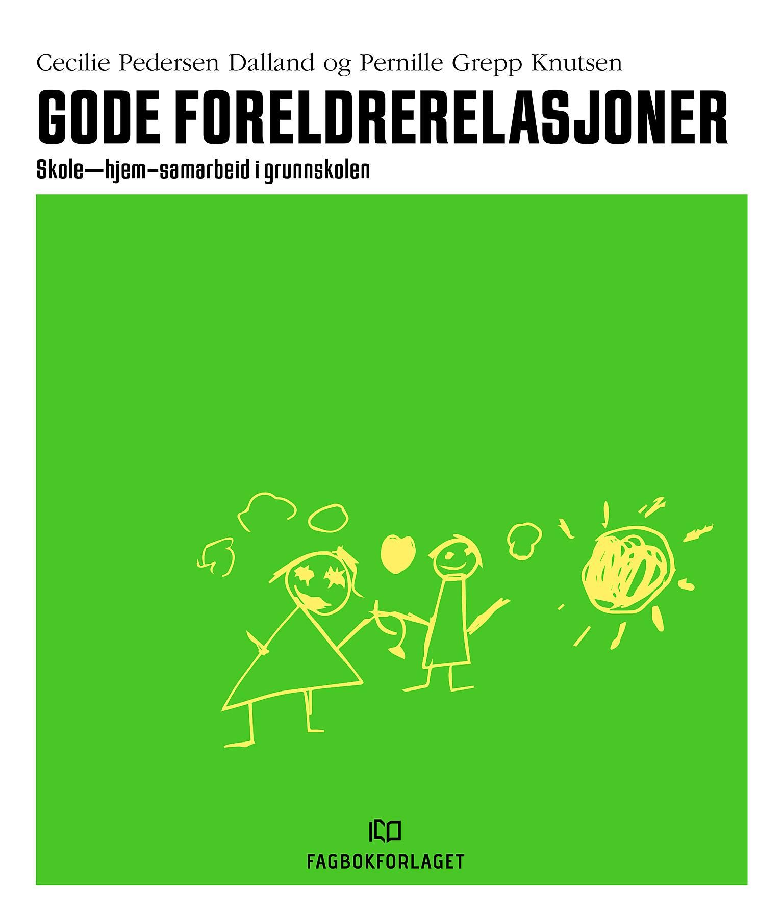 Gode foreldrerelasjoner - skole-hjem-samarbeid i grunnskolen