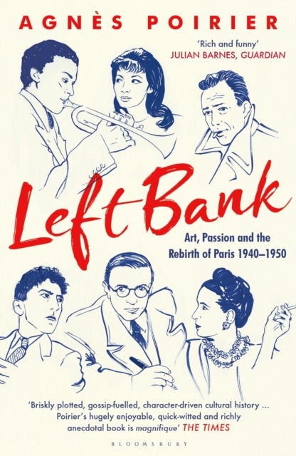 Left Bank - Art, Passion and the Rebirth of Paris 1940–1950