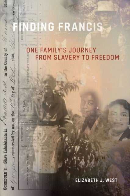 Finding Francis - One Family's Journey from Slavery to Freedom